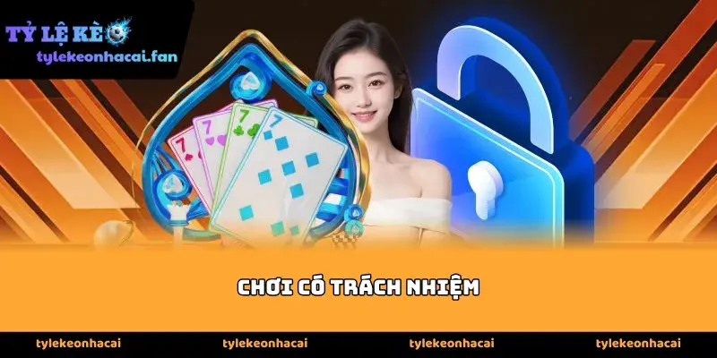 Chơi Có Trách Nhiệm - Bí Quyết Giải Trí An Toàn 24/7