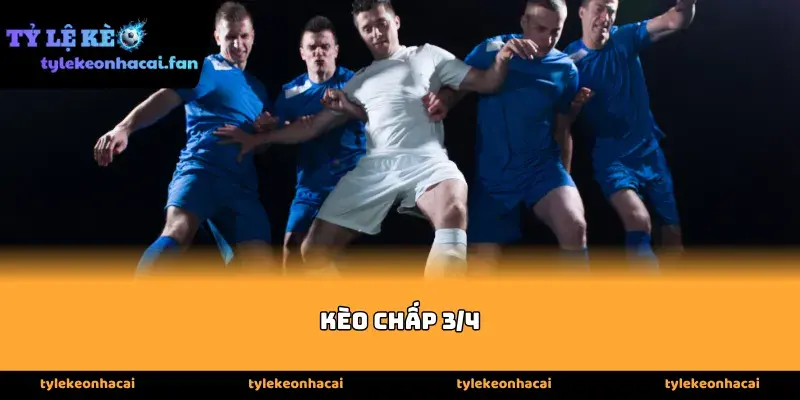 Kèo chấp 3/4 là gì và cách tính thắng thua cụ thể