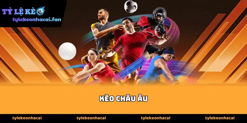 Các hình thức chơi Kèo châu âu thông dụng nhất