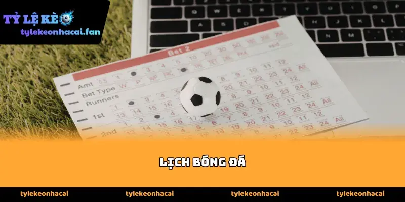 Vai trò chiến thuật của việc theo dõi Lịch bóng đá